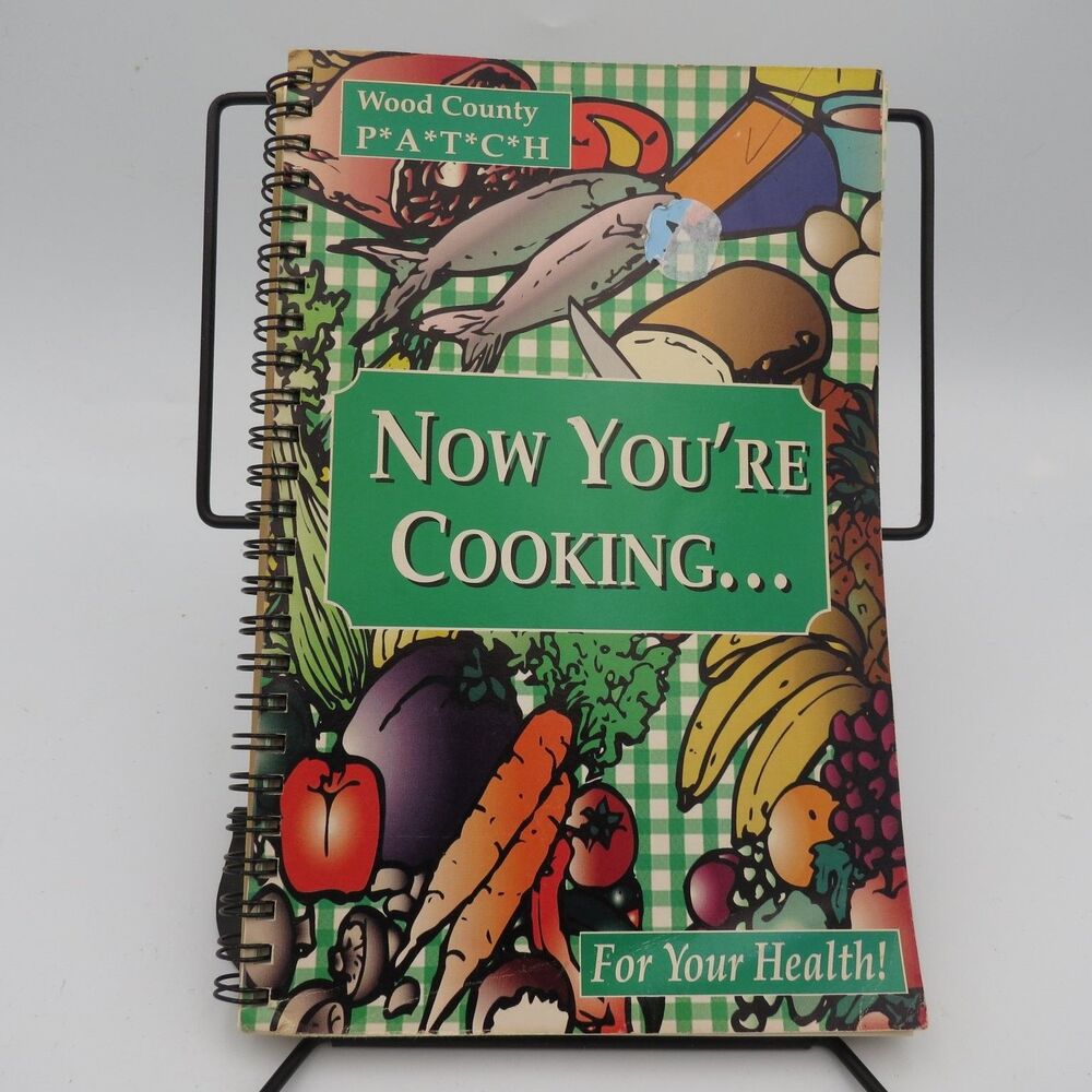 Now You're Cooking For Your Health! Wood County PATCH Cookbook 1996 Recipes